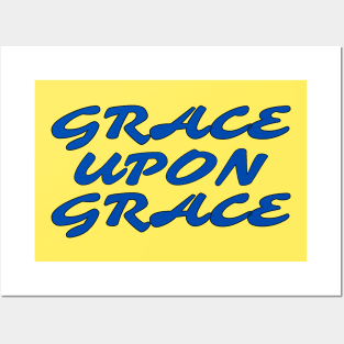 Grace Upon Grace - Christian Saying Posters and Art